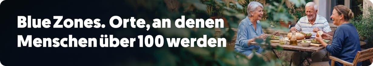Blue Zones: Geheimnis der Langlebigkeit