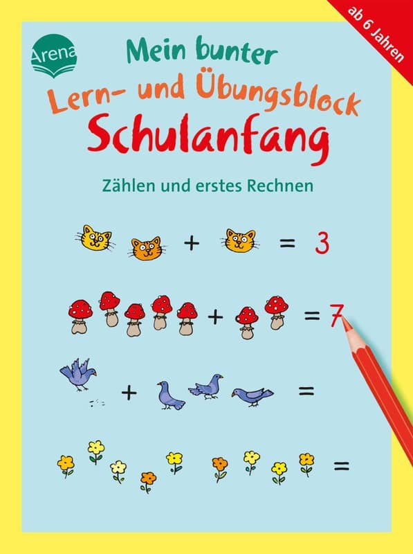 Arena Mein bunter Lern- und Übungsblock Schulanfang Zählen und erstes Rechnen