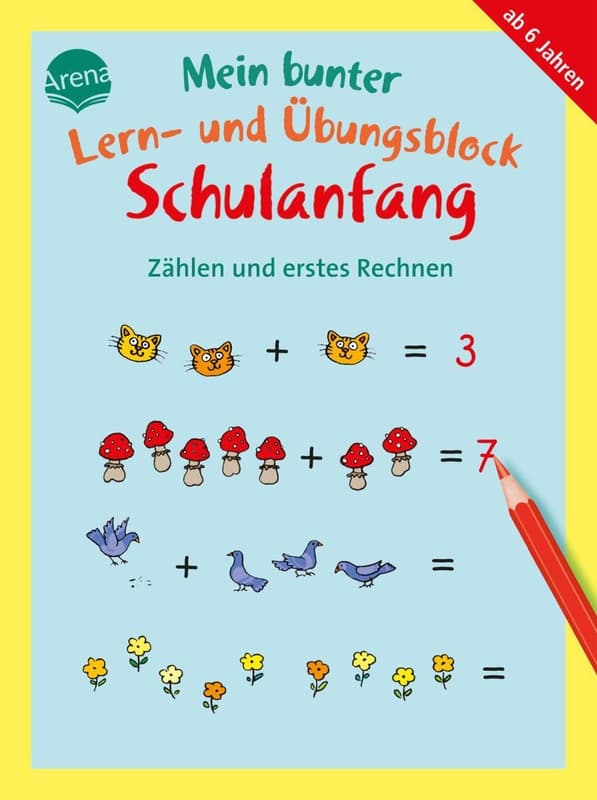 Arena Mein bunter Lern- und Übungsblock Schulanfang Zählen und erstes Rechnen